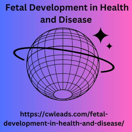 Fetal Development in Health and Disease