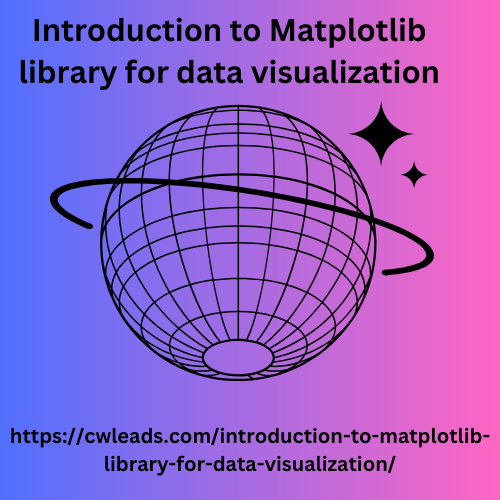 Introduction to Matplotlib library for data visualization