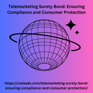 Telemarketing Surety Bond Ensuring Compliance and Consumer Protection