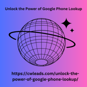 Unlock the Power of Google Phone Lookup